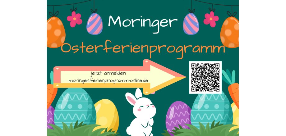 Auf dem Bild befindet sich ein Osterhase und bunte Eier. Außerdem die Aufschrift Moringer Osterferienprogramm und ein QR-Code für den Link zum Anmelden.